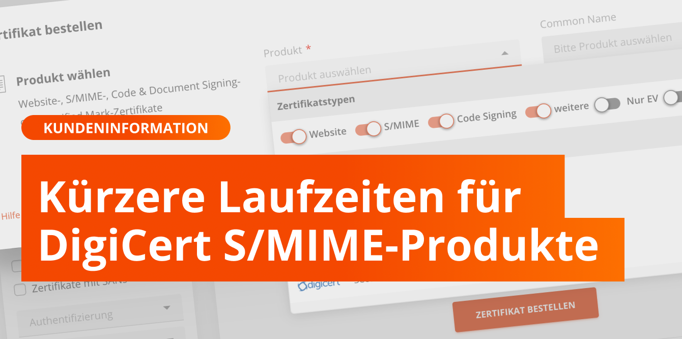 Kürzere Laufzeiten für DigiCert S/MIME-Produkte